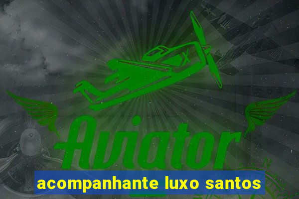 acompanhante luxo santos